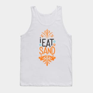 I Eat Sand Tank Top